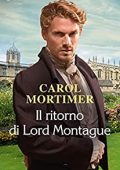 Carole Mortimer - Gli scandali di Castonbury Park Vol. 1. Il ritorno di Lord Montague (2013)