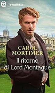 Carole Mortimer – Gli scandali di Castonbury Park Vol. 1. Il ritorno di Lord Montague (2013)
