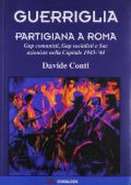 Davide Conti - Guerriglia partigiana a Roma (2016)