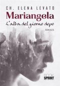 Elena Levato - Mariangela. L'alba del giorno dopo (2020)