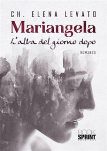 Elena Levato – Mariangela. L’alba del giorno dopo (2020)
