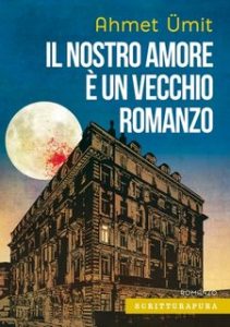 Ahmet Ümit – Il nostro amore è un vecchio romanzo (2023)