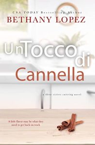Bethany Lopez – Three Sisters Catering Vol. 2. Un Tocco di Cannella (2023)