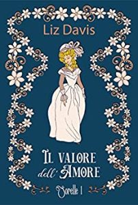 Liz Davis – Sorelle Alcott Vol. 1. Il valore dell’amore (2023)