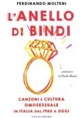 Ferdinando Molteni, Paolo Rumi - L'Anello di Bindi. Canzoni e Cultura Omosessuale in Italia dal 1960 a Oggi (2023)