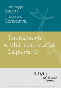 Giuseppe Bagni, Rosalba Conserva – Insegnare a chi non vuole imparare (2015)