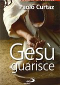 Paolo Curtaz - Gesù guarisce (2014)
