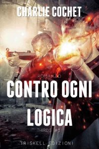 Charlie Cochet – Serie Thirds Vol. 5. Contro ogni logica (2017)