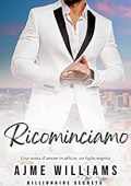 Ajme Williams - Billionaire Secrets Vol. 3. Ricominciamo (2023)
