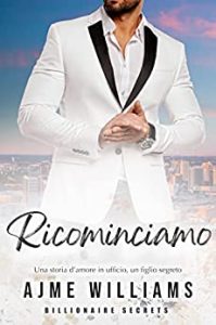 Ajme Williams – Billionaire Secrets Vol. 3. Ricominciamo (2023)