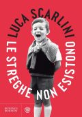 Luca Scarlini - Le streghe non esistono (2023)
