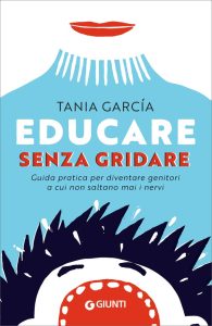 Tania García – Educare senza gridare (2023)