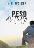 N.R. Walker - Il peso di tutto (2023)