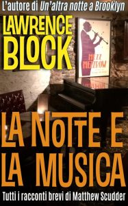 Lawrence Block – La notte e la musica (2018)