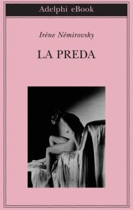 Irène Némirovsky – La preda (2012)