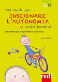 Anne Bacus - 100 modi per insegnare l'autonomia ai vostri bambini (2019)