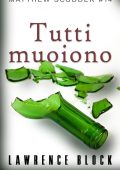 Lawrence Block - Tutti muoiono (2020)