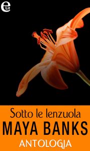 Maya Banks – Sotto le lenzuola. Antologia (2017)