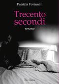 Patrizia Fortunati - Trecento secondi (2015)