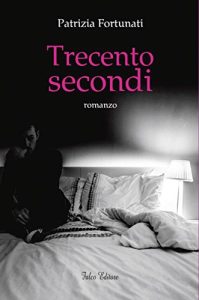 Patrizia Fortunati – Trecento secondi (2015)