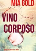 Mia Gold - Vino corposo (Ruby Steele Libro 3) (2021)