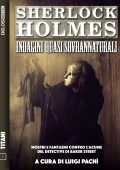 Luigi Pachì (a cura di) - Sherlock Holmes: Indagini quasi sovrannaturali (2019)