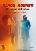Carlo Valeri (a cura di) - Blade Runner. Un sogno dal futuro (2017)