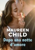 Maureen Child - The Elliotts Vol. 12. Dopo una notte d'amore (2022)