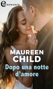 Maureen Child – The Elliotts Vol. 12. Dopo una notte d’amore (2022)