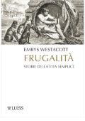 Emyrs Westacott - Frugalità. Storia della vita semplice (2017)