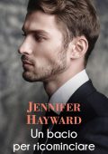 Jennifer Hayward - Irresistibili milionari Vol. 2. Un bacio per ricominciare (2021)