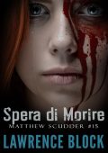 Lawrence Block - Spera di morire (2021)