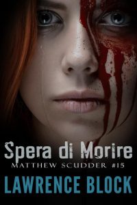 Lawrence Block – Spera di morire (2021)