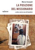 Marco Scarpati - La posizione del missionario. E altre storie vere di bambini (2023)