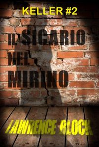 Lawrence Block – Serie Keller #2. Il sicario nel mirino (2018)