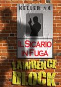 Lawrence Block - Serie Keller #4. Il sicario in fuga (2019)