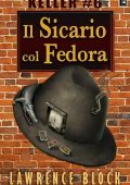 Lawrence Block - Serie Keller #6. Il Sicario col Fedora (2020)