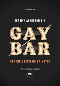 Jeremy Atherton Lin – Gay Bar. Perché uscivamo la notte (2023)
