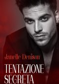 Janelle Denison - Tentazione segreta (2021)