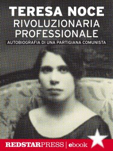 Teresa Noce – Rivoluzionaria professionale (2017)