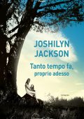 Joshilyn Jackson - Tanto tempo fa, proprio adesso (2016)