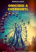 Morgan Audic - Omicidio a Chernobyl (2023)