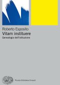 Roberto Esposito - Vitam instituere (2023)