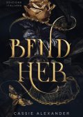 Cassie Alexander - Bend Her. La Principessa e la Belva (2023)