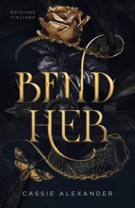 Cassie Alexander – Bend Her. La Principessa e la Belva (2023)