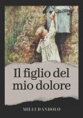 Milli Dandolo - Il figlio del mio dolore (2023)
