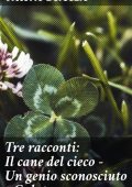 Vittorio Bersezio - Tre racconti: Il cane del cieco. Un genio sconosciuto. Galatea (2023)
