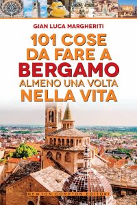 Luca Gian Margheriti – 101 cose da fare a Bergamo almeno una volta nella vita (2023)