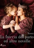 Neera (Anna Maria Zuccari) - La freccia del parto ed altre novelle (2023)
