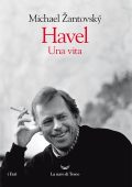 Michael Zantovsky - Havel. Una vita (2021)